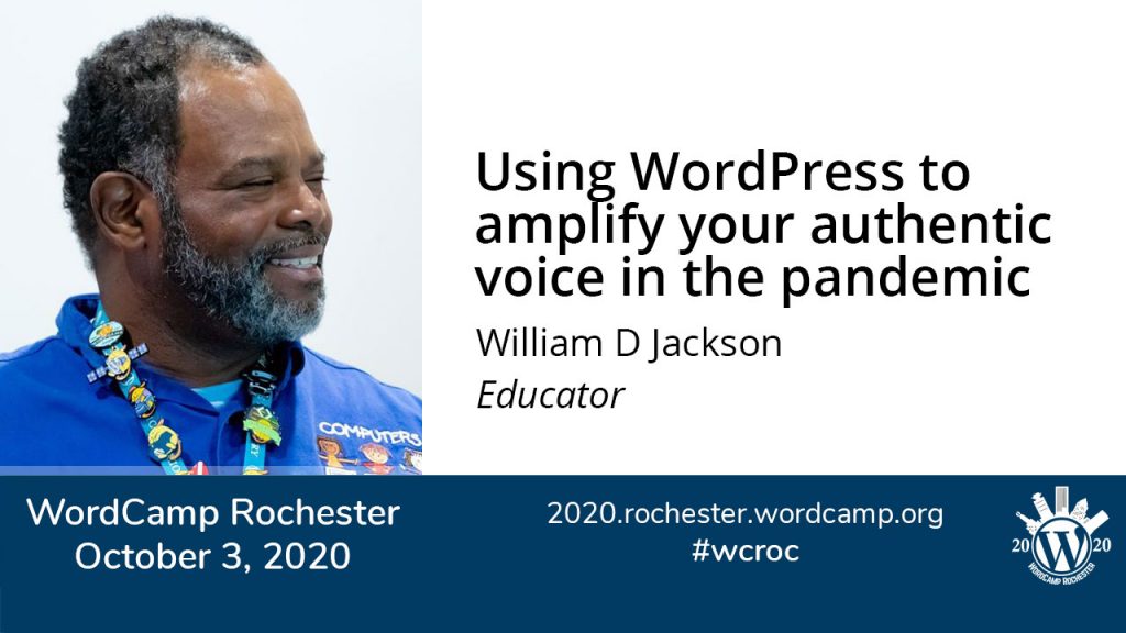 Using WordPress to amplify your authentic voice in the pandemic with William D Jackson